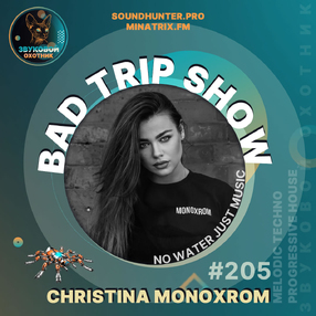 Christina Monoxrom - Bad Trip Show #205