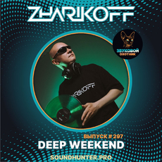 DJ Zharikoff - Deep Weekend Выпуск #297