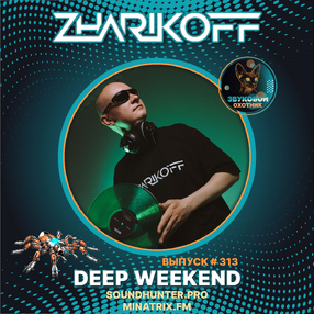 DJ Zharikoff - Deep Weekend Выпуск #313