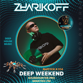 DJ Zharikoff - Deep Weekend Выпуск #314