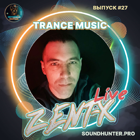 ZENT-X Live - Trance Music Выпуск #27