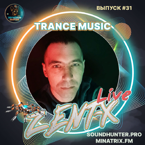 ZENT-X Live - Trance Music Выпуск #31
