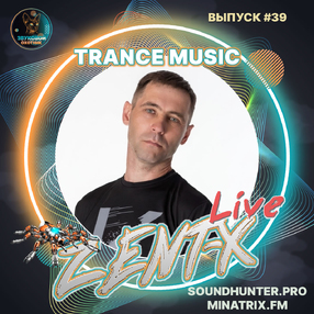 ZENT-X Live - Trance Music Выпуск #39